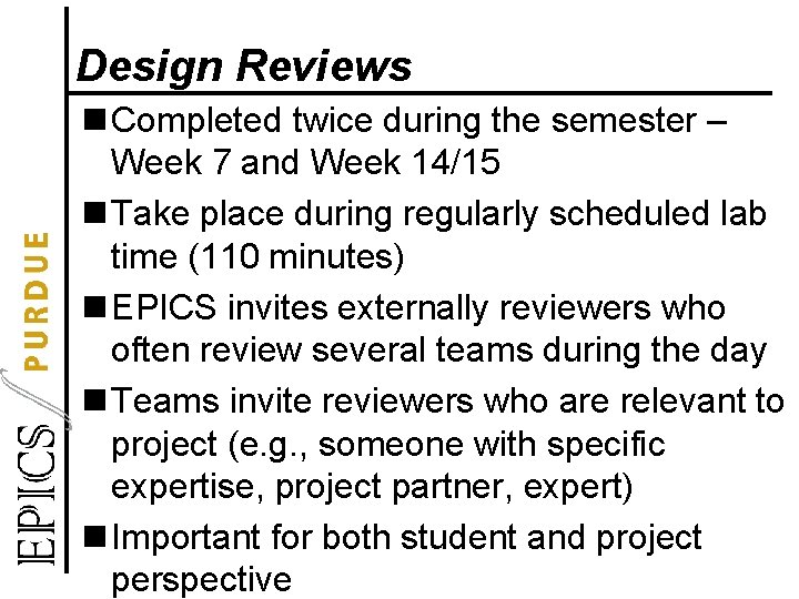 Design Reviews n Completed twice during the semester – Week 7 and Week 14/15