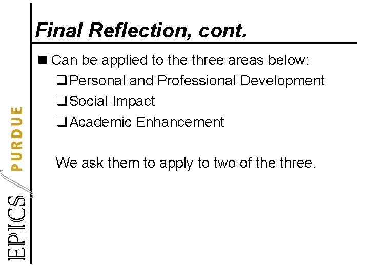 Final Reflection, cont. n Can be applied to the three areas below: q. Personal