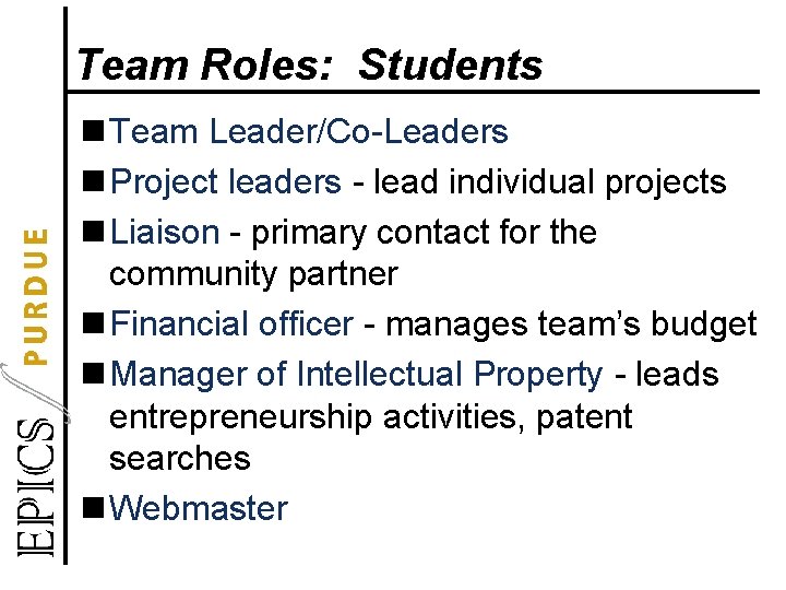 Team Roles: Students n Team Leader/Co-Leaders n Project leaders - lead individual projects n