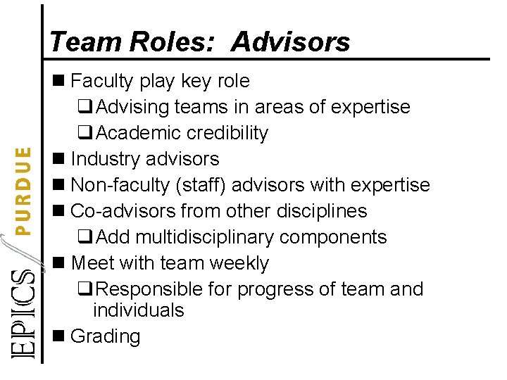 Team Roles: Advisors n Faculty play key role q. Advising teams in areas of