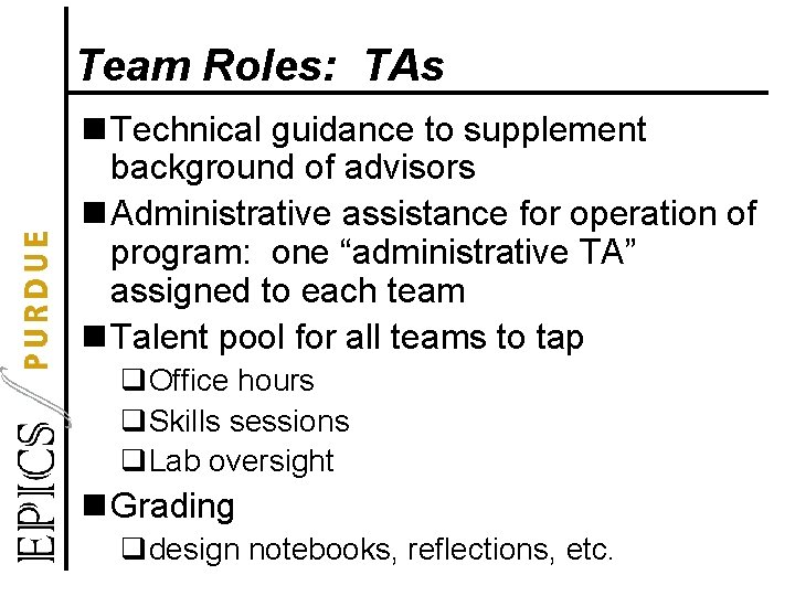 Team Roles: TAs n Technical guidance to supplement background of advisors n Administrative assistance