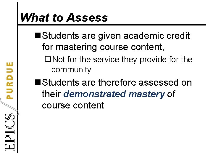 What to Assess n Students are given academic credit for mastering course content, q.