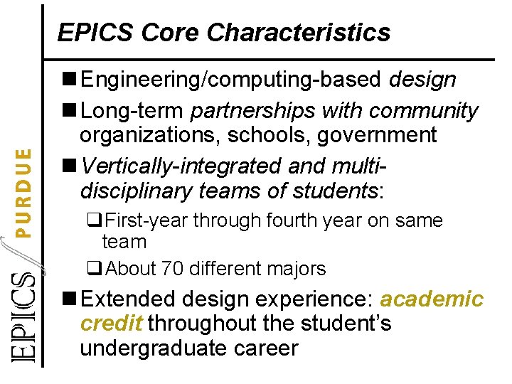 EPICS Core Characteristics n Engineering/computing-based design n Long-term partnerships with community organizations, schools, government