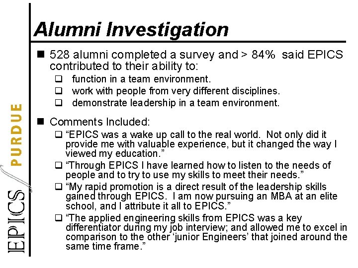Alumni Investigation n 528 alumni completed a survey and > 84% said EPICS contributed