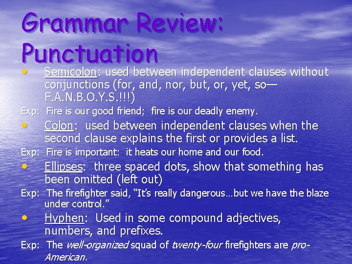 Grammar Review: Punctuation • Semicolon: used between independent clauses without • Semicolon: used between