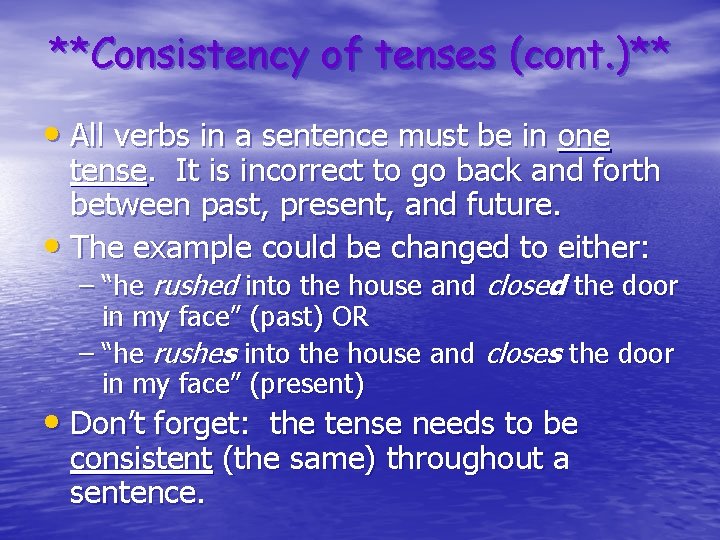 **Consistency of tenses (cont. )** • All verbs in a sentence must be in