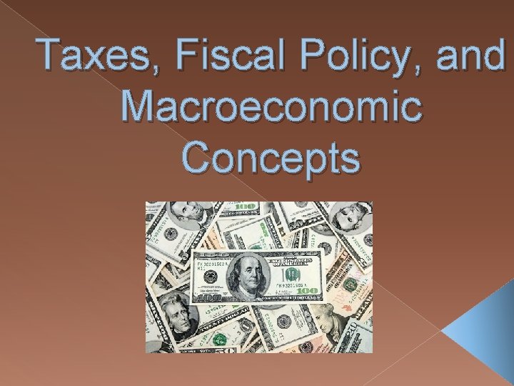 Taxes, Fiscal Policy, and Macroeconomic Concepts 