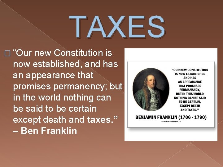 TAXES � “Our new Constitution is now established, and has an appearance that promises