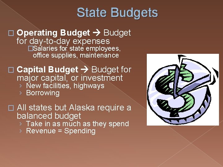 State Budgets � Operating Budget for day-to-day expenses �Salaries for state employees, office supplies,
