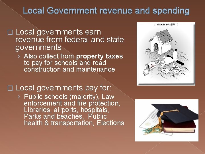 Local Government revenue and spending � Local governments earn revenue from federal and state