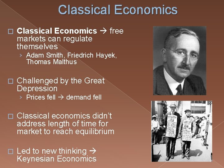 Classical Economics � Classical Economics free markets can regulate themselves › Adam Smith, Friedrich