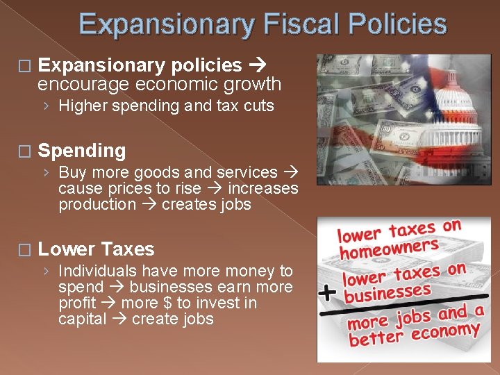 Expansionary Fiscal Policies � Expansionary policies encourage economic growth › Higher spending and tax