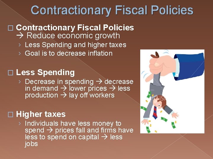 Contractionary Fiscal Policies � Contractionary Fiscal Policies Reduce economic growth › Less Spending and