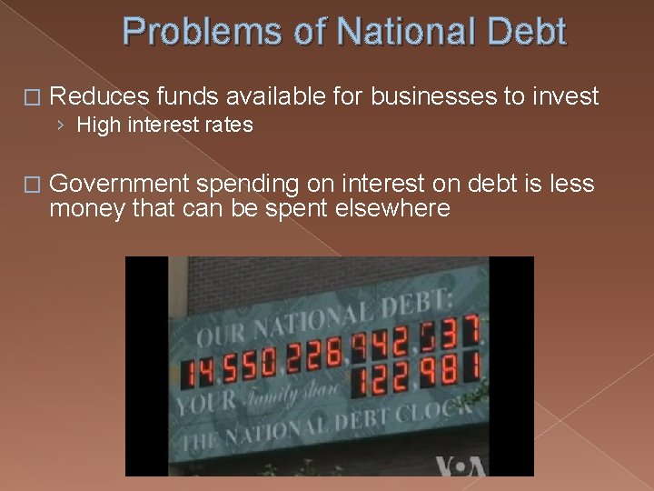 Problems of National Debt � Reduces funds available for businesses to invest › High
