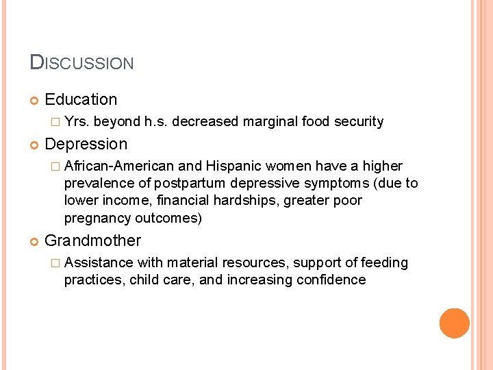 DISCUSSION Education � Yrs. beyond h. s. decreased marginal food security Depression � African-American