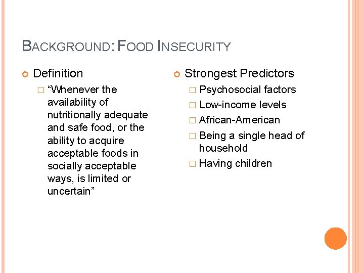 BACKGROUND: FOOD INSECURITY Definition � “Whenever the availability of nutritionally adequate and safe food,