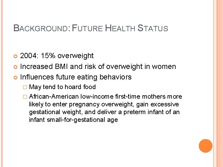 BACKGROUND: FUTURE HEALTH STATUS 2004: 15% overweight Increased BMI and risk of overweight in
