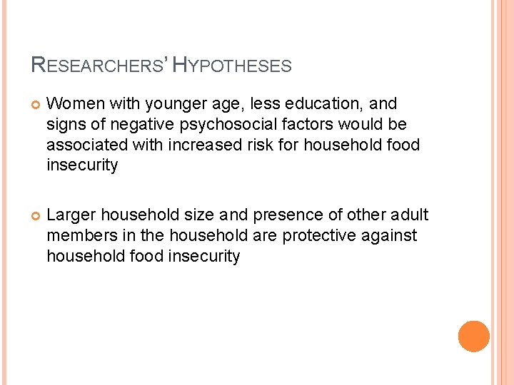 RESEARCHERS’ HYPOTHESES Women with younger age, less education, and signs of negative psychosocial factors