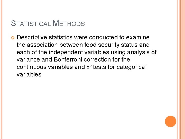 STATISTICAL METHODS Descriptive statistics were conducted to examine the association between food security status