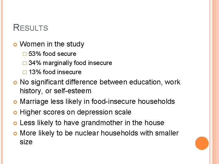 RESULTS Women in the study � 53% food secure � 34% marginally food insecure
