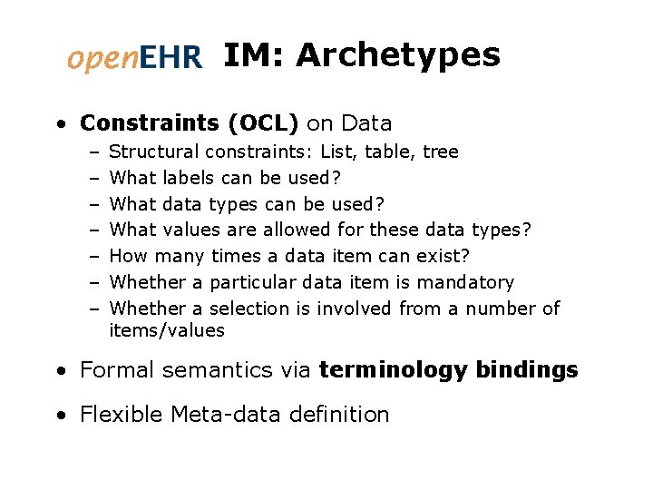 IM: Archetypes • Constraints (OCL) on Data – – – – Structural constraints: List,