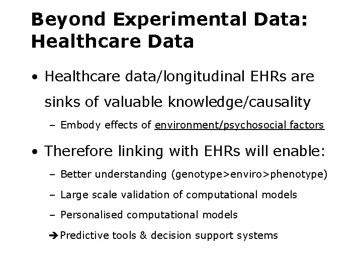 Beyond Experimental Data: Healthcare Data • Healthcare data/longitudinal EHRs are sinks of valuable knowledge/causality