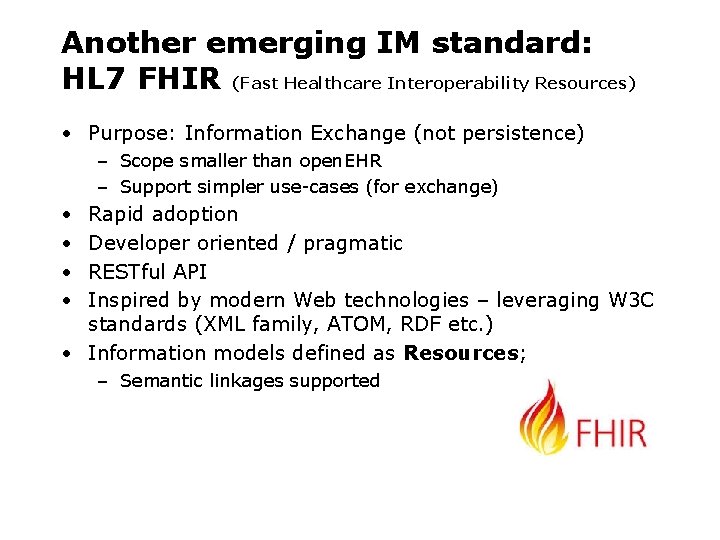 Another emerging IM standard: HL 7 FHIR (Fast Healthcare Interoperability Resources) • Purpose: Information