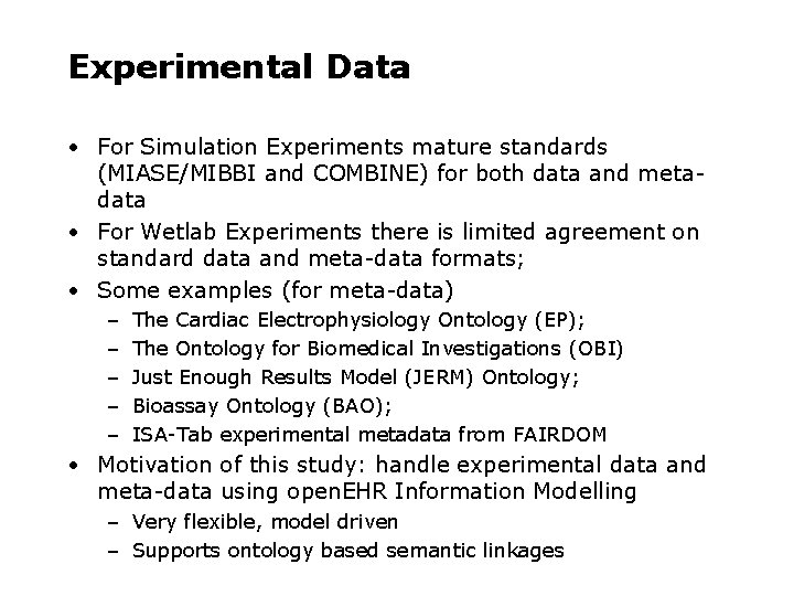 Experimental Data • For Simulation Experiments mature standards (MIASE/MIBBI and COMBINE) for both data