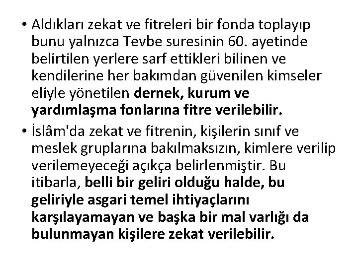  • Aldıkları zekat ve fitreleri bir fonda toplayıp bunu yalnızca Tevbe suresinin 60.