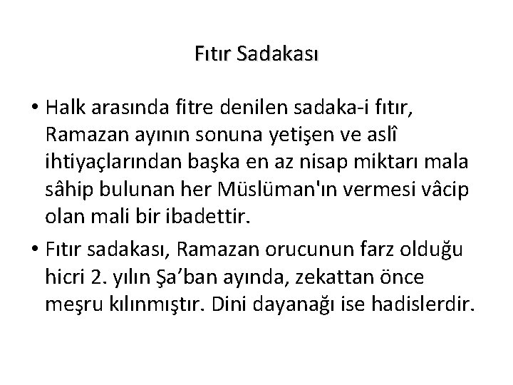 Fıtır Sadakası • Halk arasında fitre denilen sadaka-i fıtır, Ramazan ayının sonuna yetişen ve