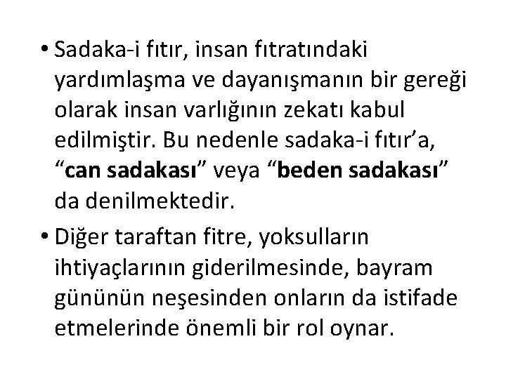  • Sadaka-i fıtır, insan fıtratındaki yardımlaşma ve dayanışmanın bir gereği olarak insan varlığının