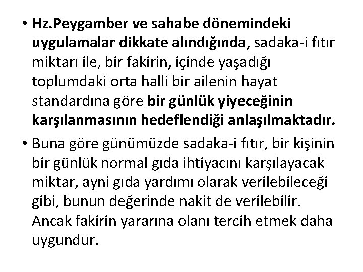  • Hz. Peygamber ve sahabe dönemindeki uygulamalar dikkate alındığında, sadaka-i fıtır miktarı ile,