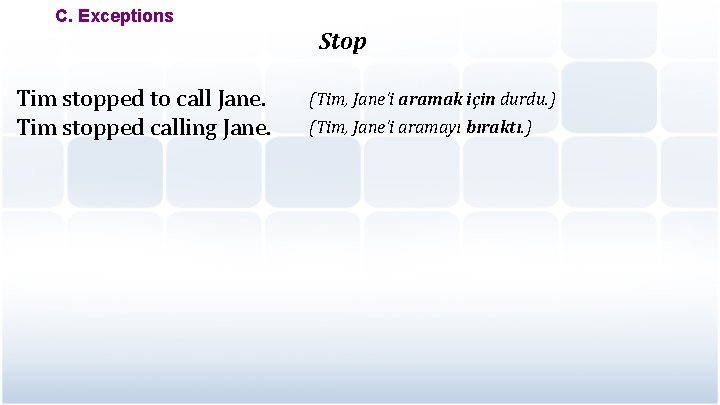 C. Exceptions Stop Tim stopped to call Jane. Tim stopped calling Jane. (Tim, Jane’i
