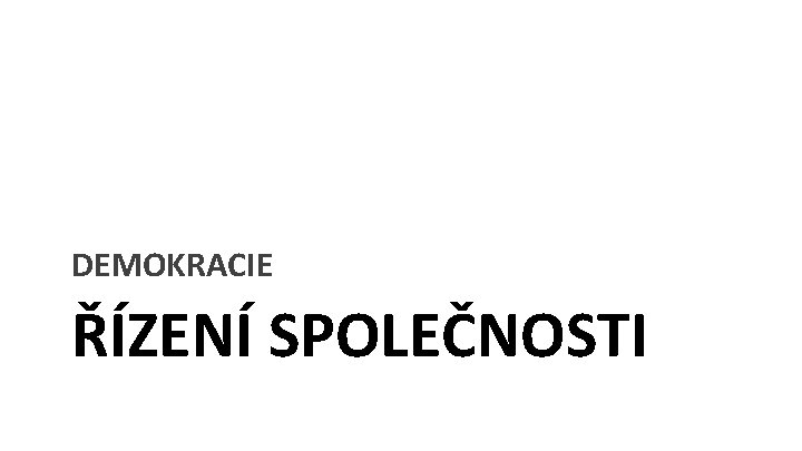 DEMOKRACIE ŘÍZENÍ SPOLEČNOSTI 