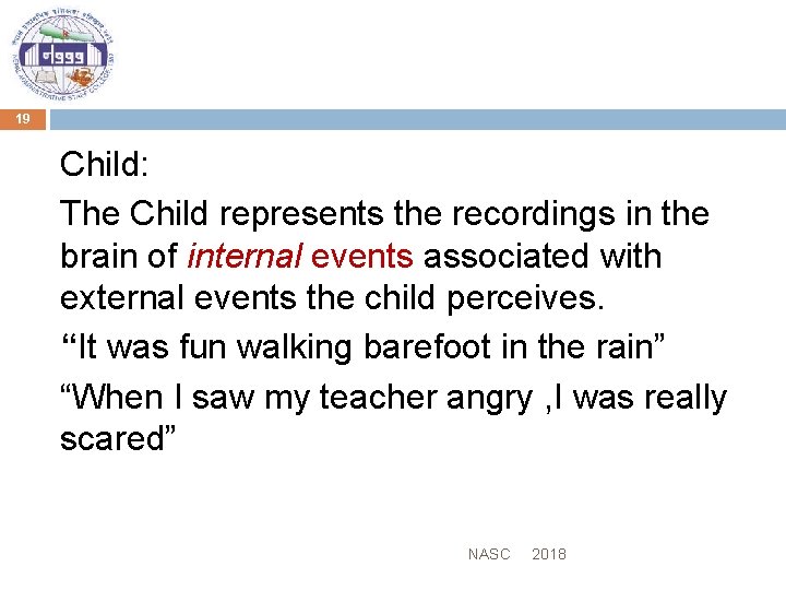 19 Child: The Child represents the recordings in the brain of internal events associated