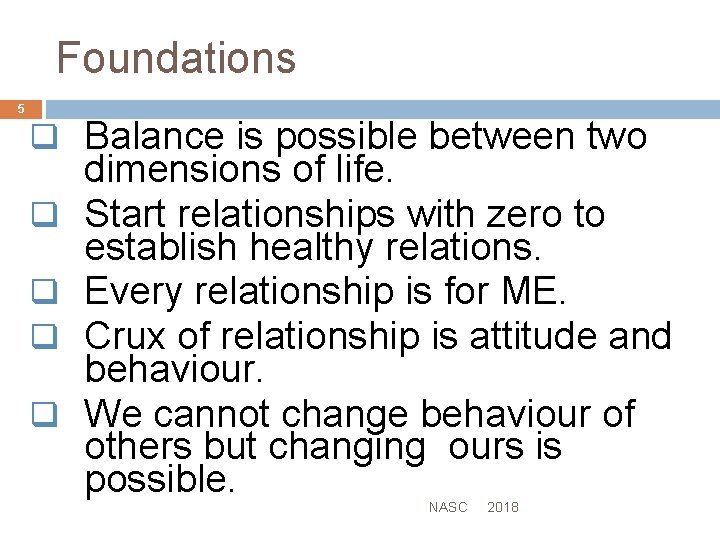 Foundations 5 q Balance is possible between two q q dimensions of life. Start