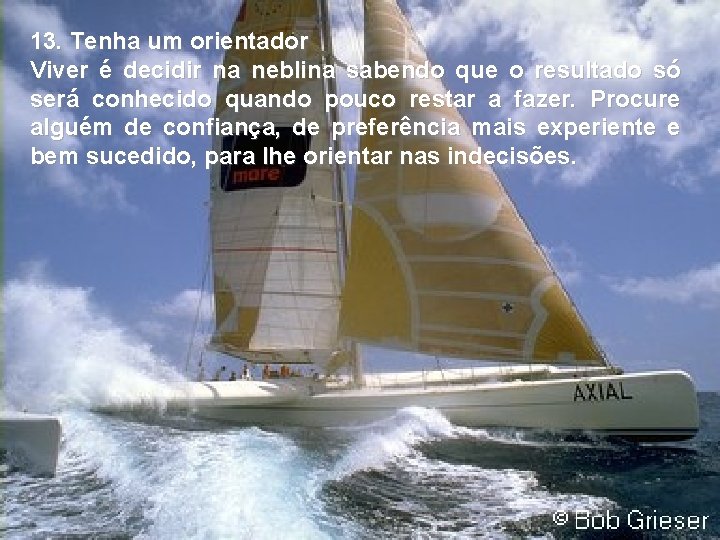 13. Tenha um orientador Viver é decidir na neblina sabendo que o resultado só