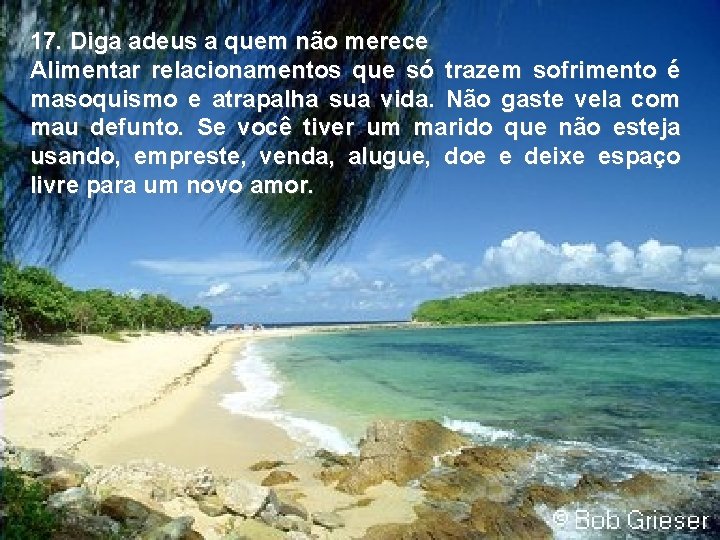 17. Diga adeus a quem não merece Alimentar relacionamentos que só trazem sofrimento é