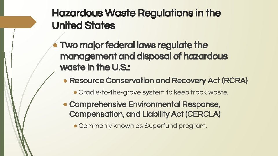 Hazardous Waste Regulations in the United States ● Two major federal laws regulate the