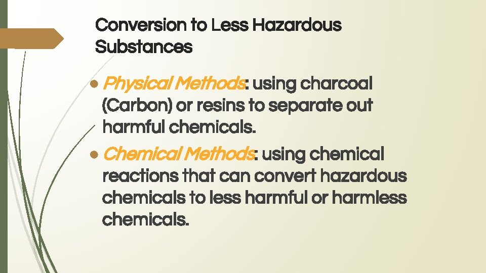 Conversion to Less Hazardous Substances ● Physical Methods: using charcoal (Carbon) or resins to