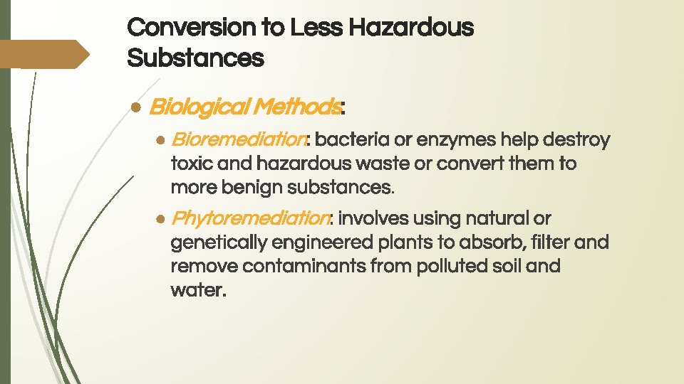 Conversion to Less Hazardous Substances ● Biological Methods: ● Bioremediation: bacteria or enzymes help