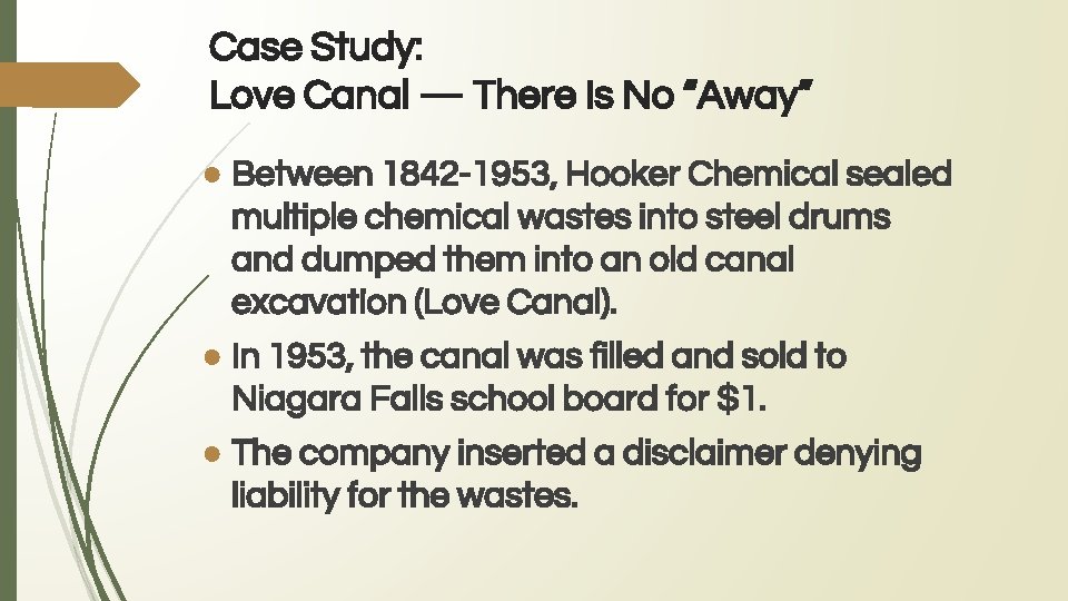 Case Study: Love Canal — There Is No “Away” ● Between 1842 -1953, Hooker
