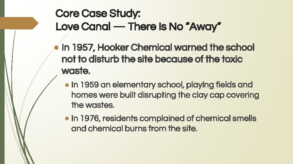 Core Case Study: Love Canal — There Is No “Away” ● In 1957, Hooker
