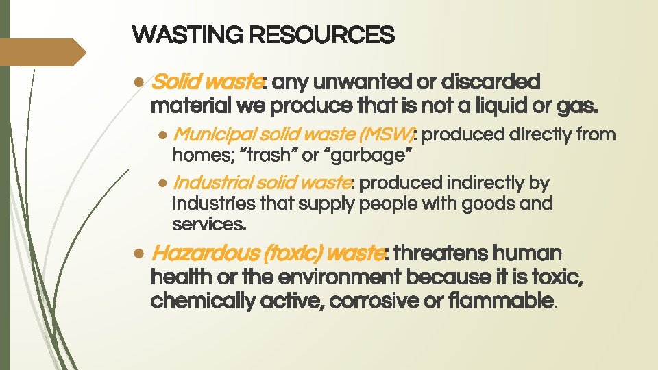 WASTING RESOURCES ● Solid waste: any unwanted or discarded material we produce that is