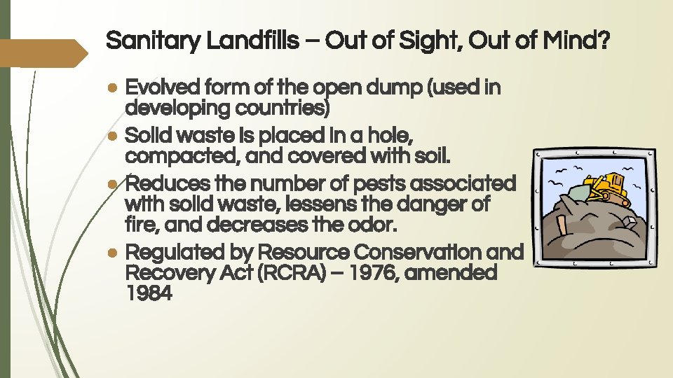 Sanitary Landfills – Out of Sight, Out of Mind? ● Evolved form of the