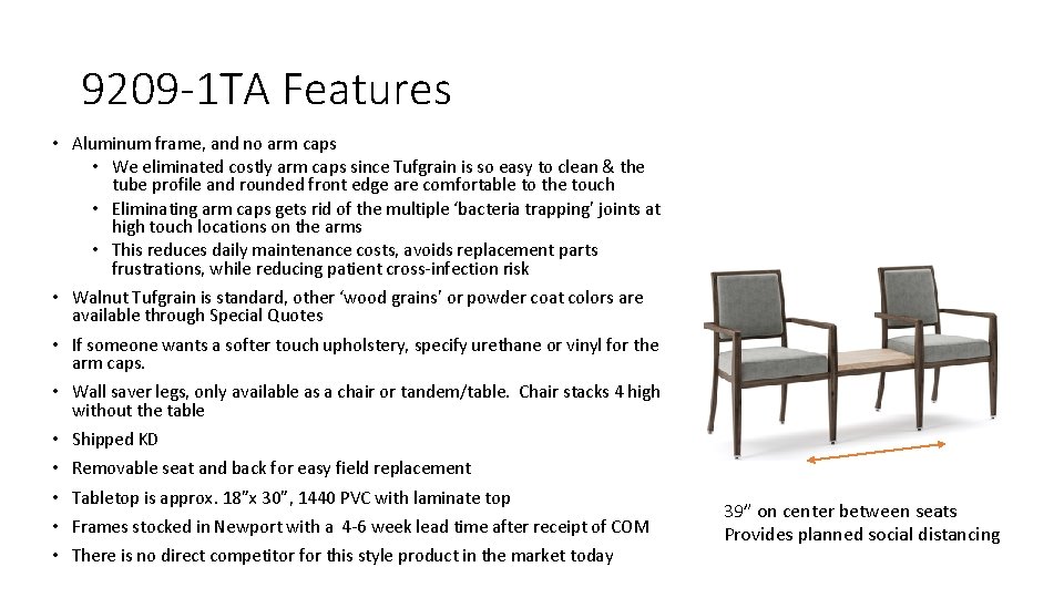 9209 -1 TA Features • Aluminum frame, and no arm caps • We eliminated