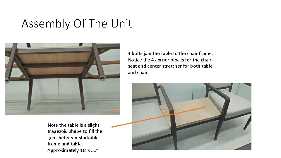 Assembly Of The Unit 4 bolts join the table to the chair frame. Notice