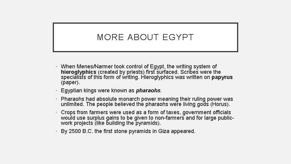 MORE ABOUT EGYPT • When Menes/Narmer took control of Egypt, the writing system of