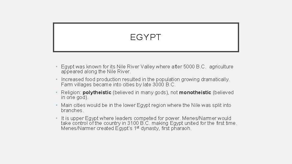 EGYPT • Egypt was known for its Nile River Valley where after 5000 B.