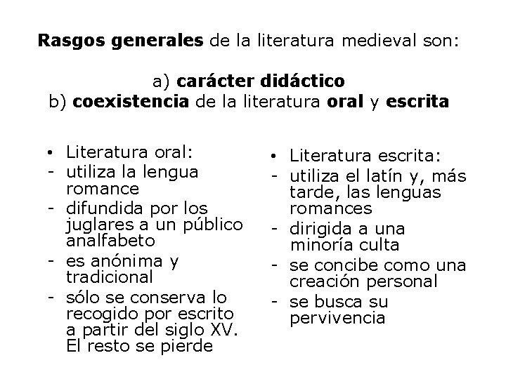 Rasgos generales de la literatura medieval son: a) carácter didáctico b) coexistencia de la